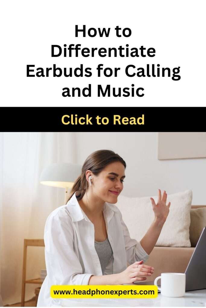 How to Differentiate Earbuds for Calling and Music