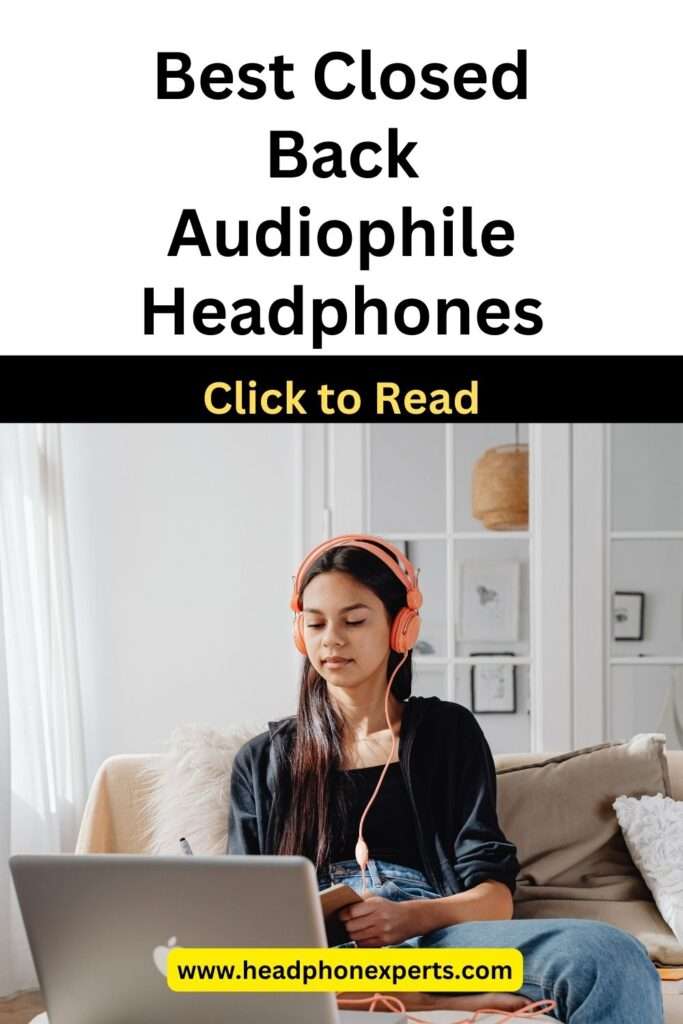 Best Closed Back Audiophile Headphones 2023