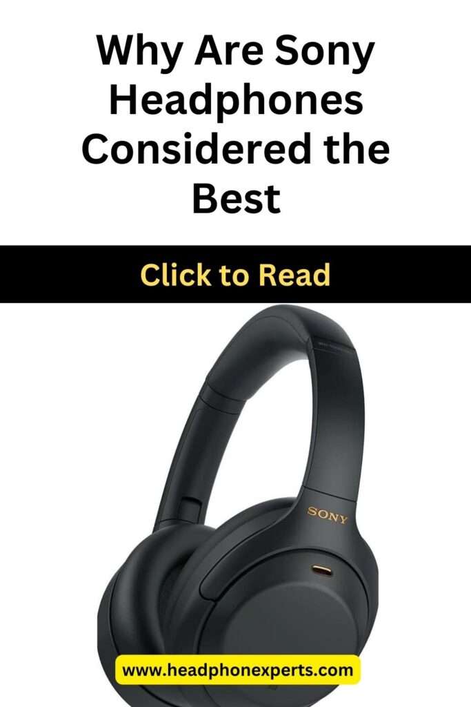 Why Are Sony Headphones Considered the Best