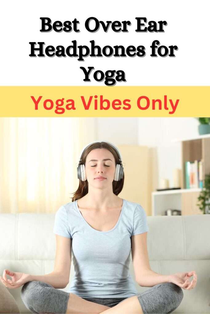 Best Over Ear Headphones for Yoga 1