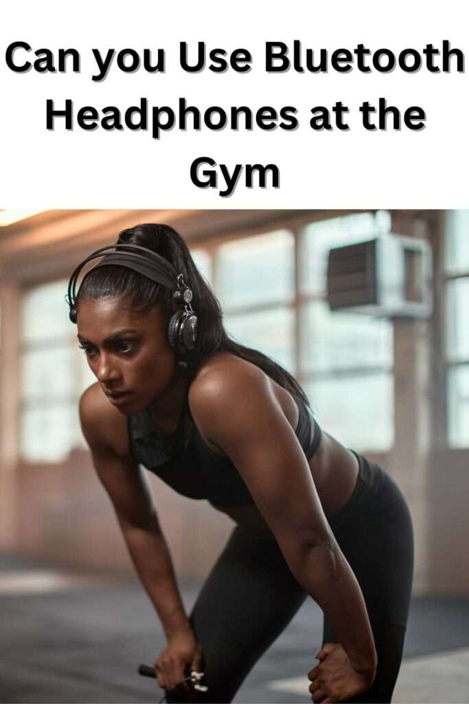 Can you Use Bluetooth Headphones at the Gym