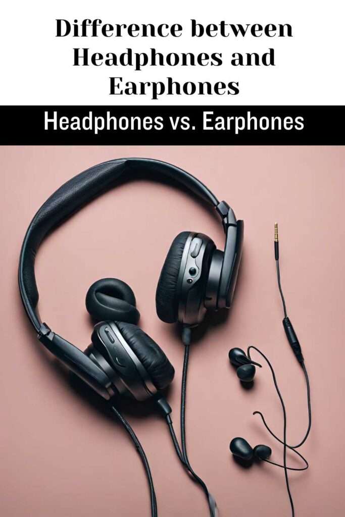 Difference between Headphones and Earphones