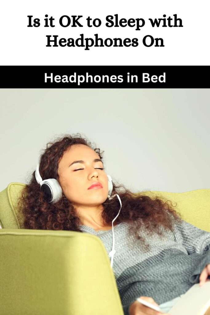 Is it OK to Sleep with Headphones On