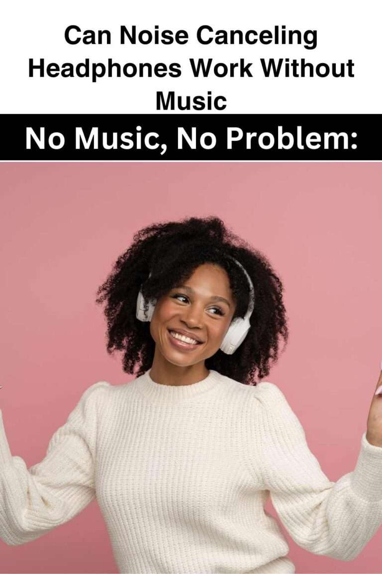 Can Noise Canceling Headphones Work Without Music Headphone Experts