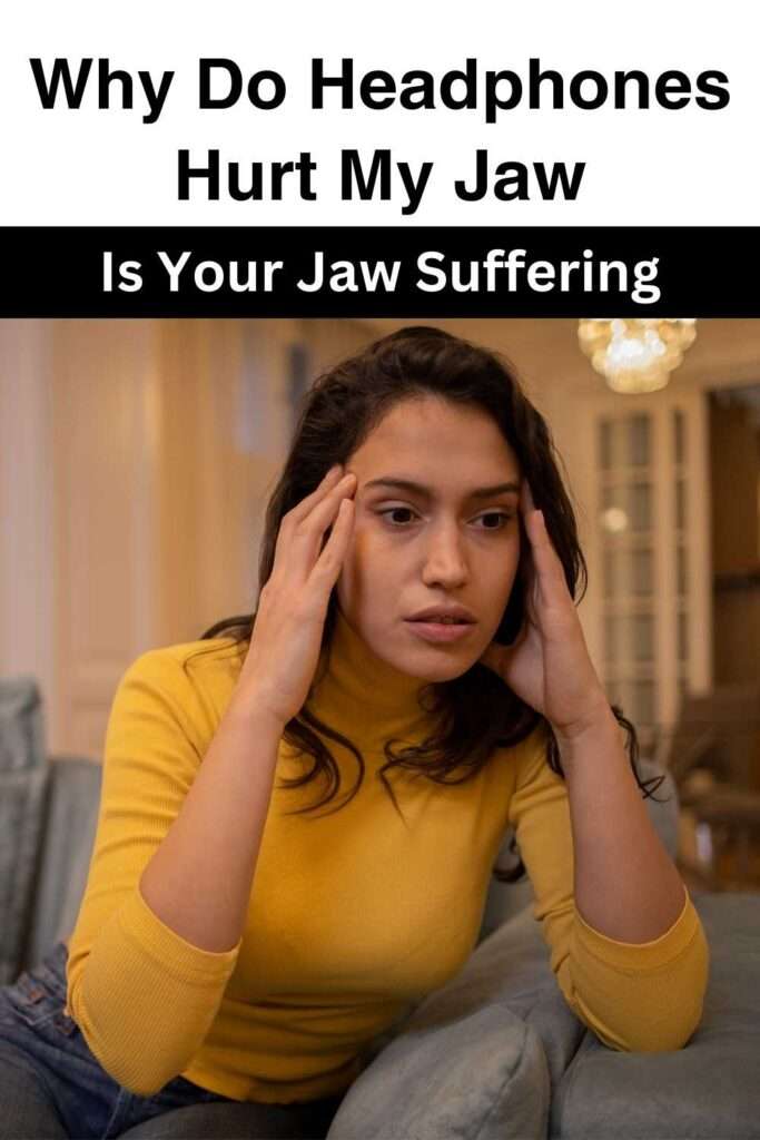 Why Do Headphones Hurt My Jaw