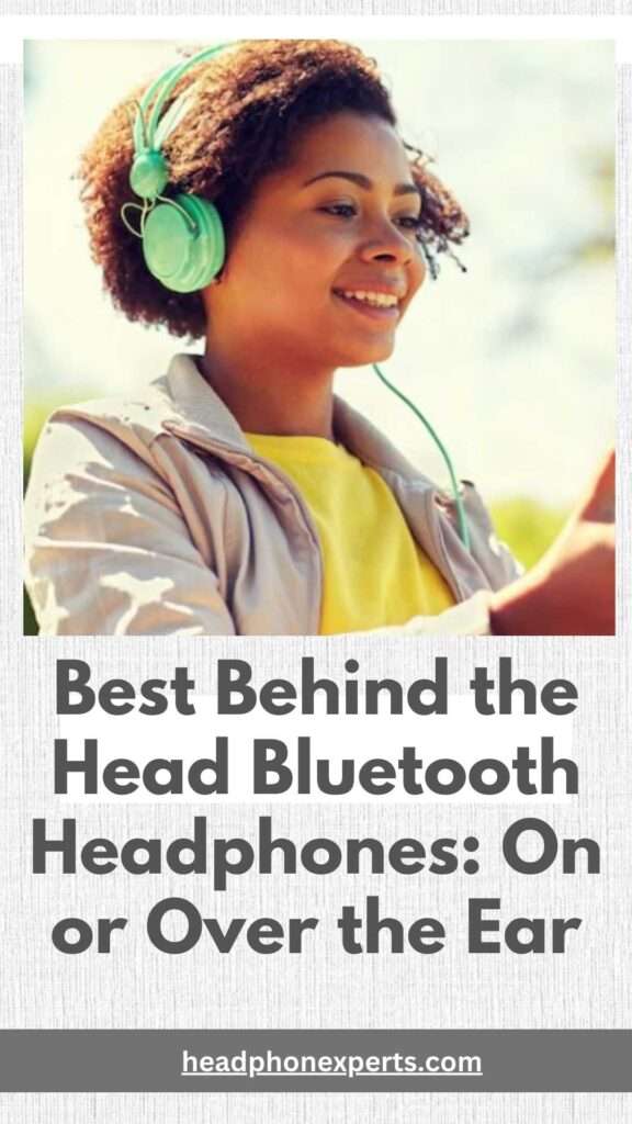 Best Behind the Head Bluetooth Headphones On or Over the Ear