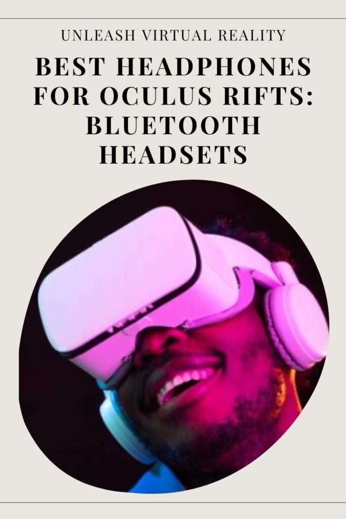 Best Headphones For Oculus Rifts Bluetooth Headsets