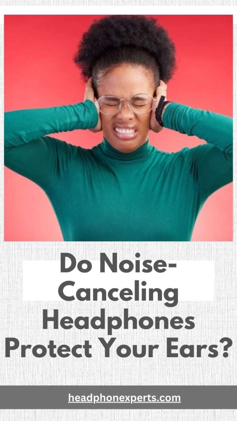 Do NoiseCanceling Headphones Protect Your Ears? Headphone Experts