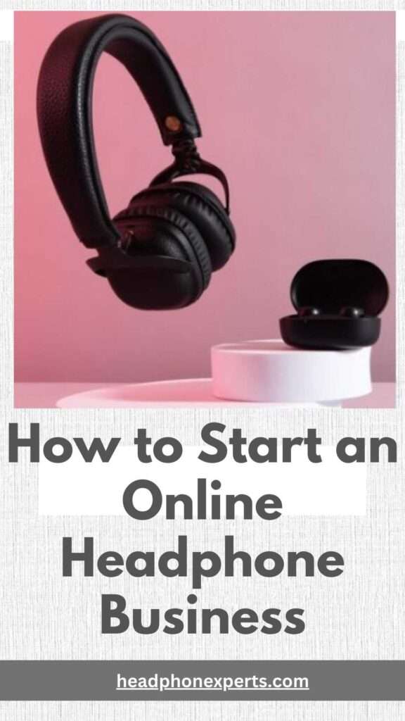 How to Start an Online Headphone Business 1