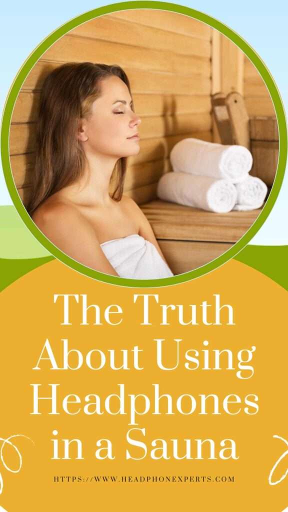 The Truth About Using Headphones in a Sauna 2