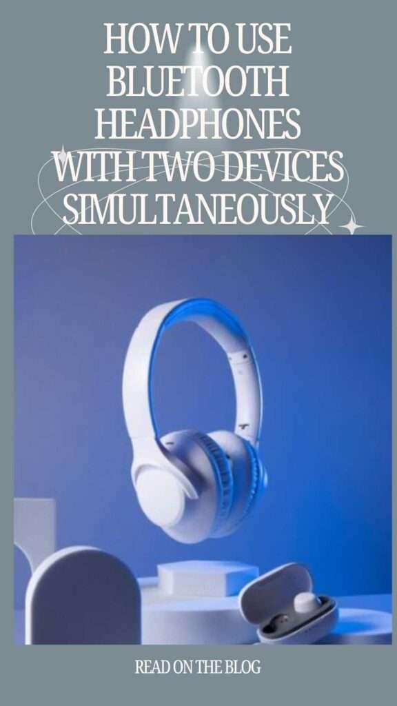 How to Use Bluetooth Headphones with Two Devices Simultaneously 1