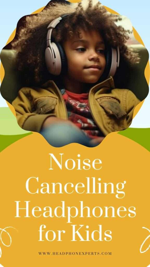 Noise Cancelling Headphones for Kids 1