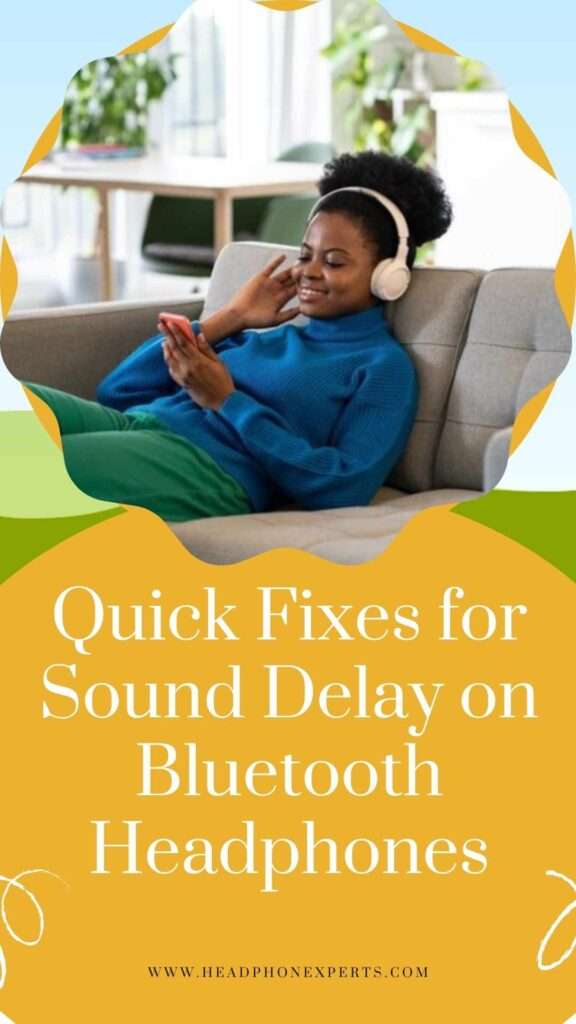 Quick Fixes for Sound Delay on Bluetooth Headphones 1