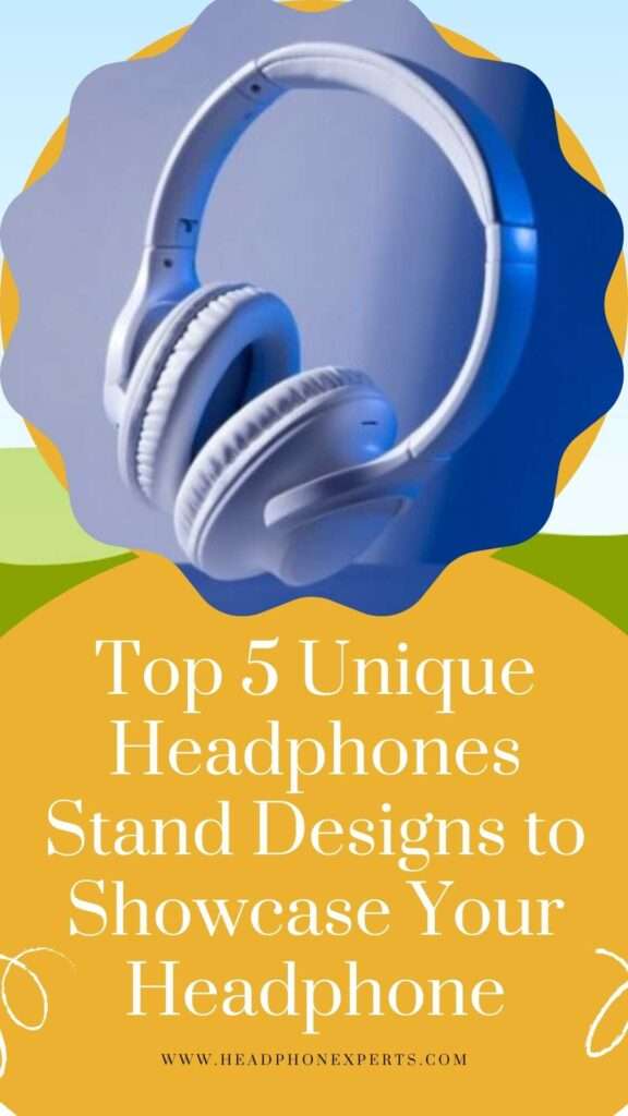 Top 5 Unique Headphones Stand Designs to Showcase Your Headphone 1