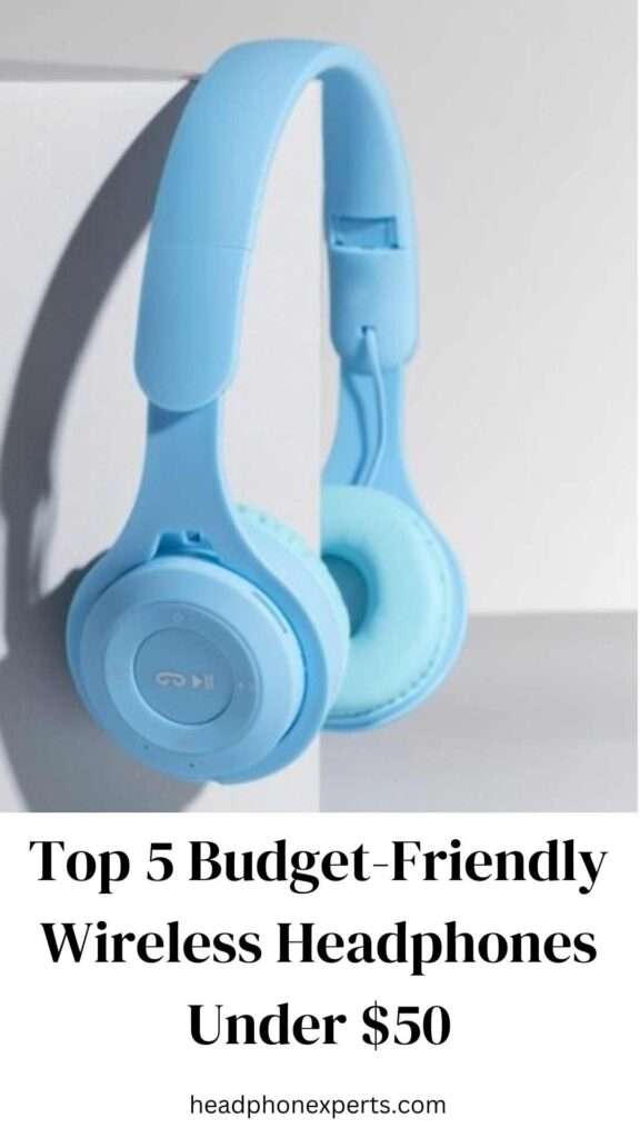 Top 5 Budget Friendly Wireless Headphones Under 50 1