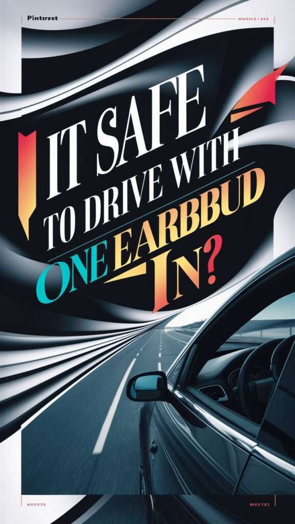 Is It Safe to Drive with One Earbud In