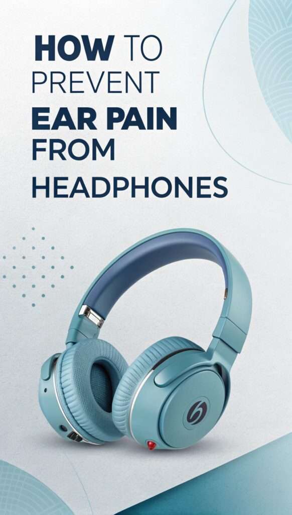 How to Prevent Ear Pain from Headphones